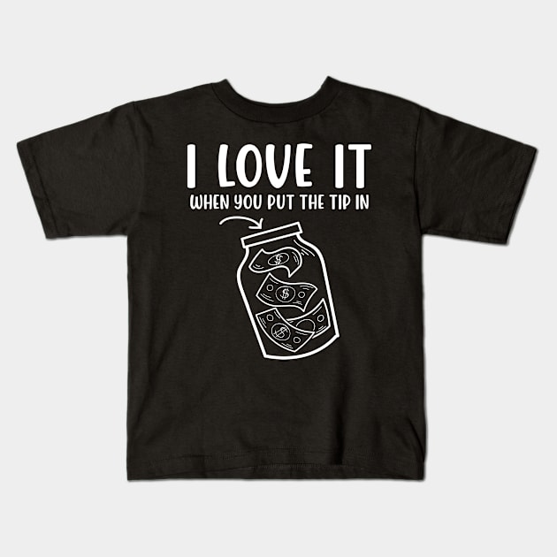 I Love It When You Put The Tip In - Bartending Kids T-Shirt by AngelBeez29